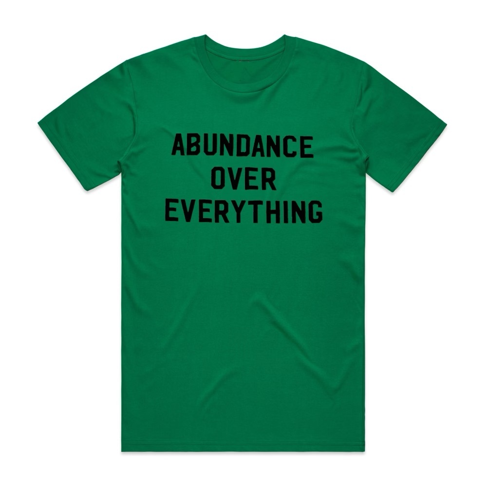 'Abundance Over Everything' Green T-shirt